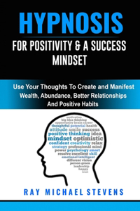 Hypnosis for Positivity & a Success Mindset