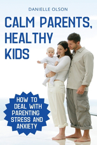 Calm Parents, Healthy Kids