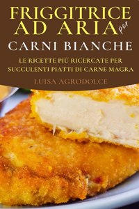 Friggitrice ad Aria per Carni Bianche