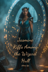 Jasmine Riffs Among the Wizard Hull
