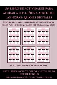 Fichas educativas para preescolares (Un libro de actividades para ayudar a los niños a aprender las horas- Relojes digitales)