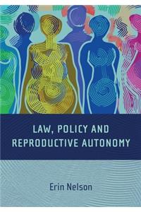 Law, Policy and Reproductive Autonomy