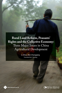 Rural Land Reform, Peasants' Rights and the Collective Economy: Three Major Issues in China Agricultural Development