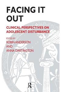 Facing It Out: Clinical Perspectives on Adolescent Disturbance