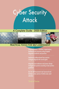 Cyber Security Attack A Complete Guide - 2020 Edition