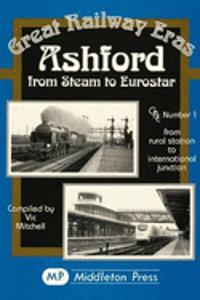 Ashford from Steam to Eurostar