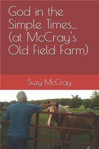 God in the Simple Times... (at McCray's Old Field Farm)