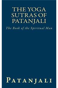 The Yoga Sutras of Patanjali: The Book of the Spiritual Man