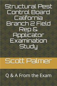 Structural Pest Control Board California Branch 2 Field Rep & Applicator Examination Study
