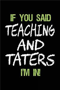 If You Said Teaching and Taters I'm in