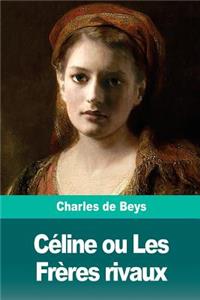 Céline ou Les Frères rivaux