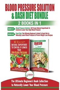 Blood Pressure Solution & Dash Diet - 2 Books in 1 Bundle