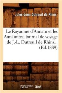 Le Royaume d'Annam Et Les Annamites, Journal de Voyage de J.-L. Dutreuil de Rhins (Éd.1889)