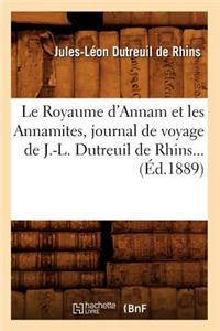 Royaume d'Annam Et Les Annamites, Journal de Voyage de J.-L. Dutreuil de Rhins (Éd.1889)