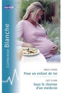Pour Un Enfant de Toi - Sous Le Charme D'Un Medecin (Harlequin Blanche)