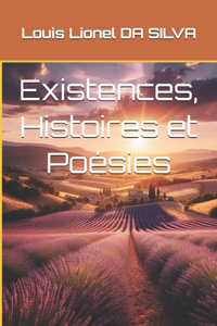 Existences, Histoires et Poésies