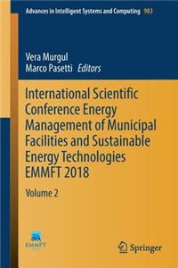 International Scientific Conference Energy Management of Municipal Facilities and Sustainable Energy Technologies EMMFT 2018