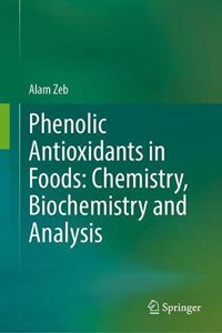 Phenolic Antioxidants in Foods: Chemistry, Biochemistry and Analysis