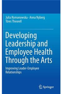 Developing Leadership and Employee Health Through the Arts