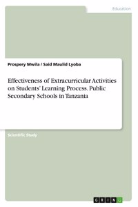 Effectiveness of Extracurricular Activities on Students' Learning Process. Public Secondary Schools in Tanzania