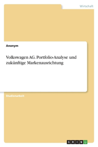 Volkswagen AG. Portfolio-Analyse und zukünftige Markenausrichtung