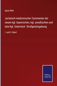 Juristisch-medicinischer Commentar der neuen kgl. bayerischen, kgl. preußischen und kais-kgl. österreich. Strafgesetzgebung