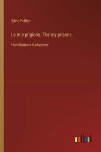 Le mie prigione. The my prisons.