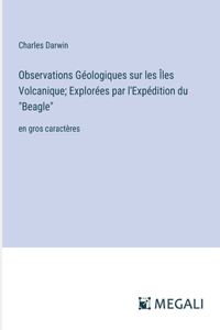 Observations Géologiques sur les Îles Volcanique; Explorées par l'Expédition du 