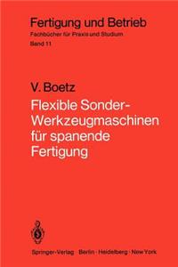 Flexible Sonder-Werkzeugmaschinen Für Spanende Fertigung