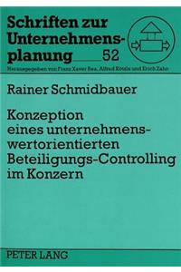 Konzeption eines unternehmenswertorientierten Beteiligungs-Controlling im Konzern