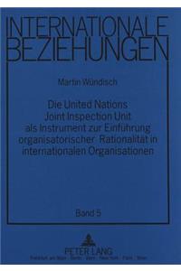 Die United Nations Joint Inspection Unit als Instrument zur Einfuehrung organisatorischer Rationalitaet in internationalen Organisationen