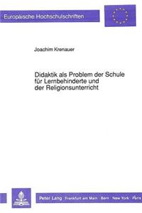 Didaktik als Problem der Schule fuer Lernbehinderte und der Religionsunterricht