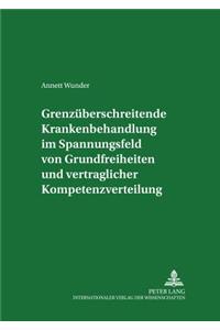 Grenzueberschreitende Krankenbehandlung Im Spannungsfeld Von Grundfreiheiten Und Vertraglicher Kompetenzverteilung