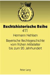 Bayerische Rechtsgeschichte Vom Fruehen Mittelalter Bis Zum 20. Jahrhundert