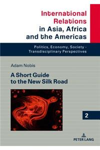 A Short Guide to the New Silk Road