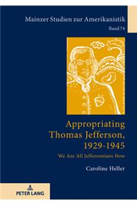 Appropriating Thomas Jefferson, 1929-1945
