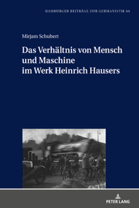 Verhaeltnis von Mensch und Maschine im Werk Heinrich Hausers