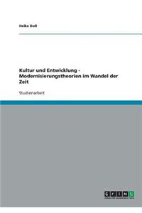 Kultur und Entwicklung - Modernisierungstheorien im Wandel der Zeit