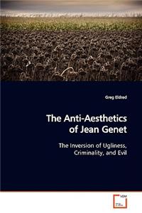 Anti-Aesthetics of Jean Genet