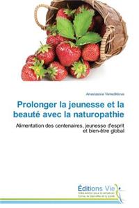 Prolonger La Jeunesse Et La Beauté Avec La Naturopathie