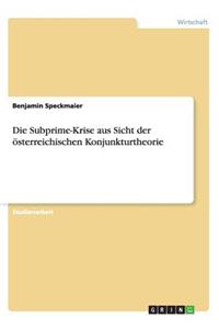 Subprime-Krise aus Sicht der österreichischen Konjunkturtheorie