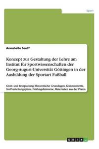 Konzept zur Gestaltung der Lehre am Institut für Sportwissenschaften der Georg-August-Universität Göttingen in der Ausbildung der Sportart Fußball