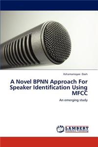 Novel BPNN Approach For Speaker Identification Using MFCC