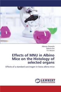 Effects of Mnu in Albino Mice on the Histology of Selected Organs