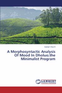 Morphosyntactic Analysis Of Mood In Dholuo;the Minimalist Program