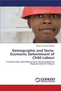 Demographic and Socio-Ecomonic Determinant of Child Labour