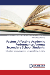 Factors Affecting Academic Performance Among Secondary School Students