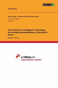 Prospects of Intelligent Technologies for Strategic Decision Making