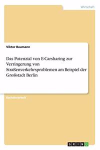 Das Potenzial von E-Carsharing zur Verringerung von Straßenverkehrsproblemen am Beispiel der Großstadt Berlin