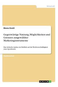 Gegenwärtige Nutzung, Möglichkeiten und Grenzen ausgewählter Marketinginstrumente